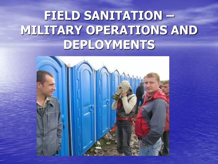 field sanitation military operations and deployments