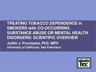 TREATING TOBACCO DEPENDENCE in SMOKERS with CO-OCCURRING SUBSTANCE ABUSE OR MENTAL HEALTH DISORDERS: SCIENTIFIC OVERVIEW