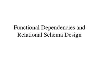 Functional Dependencies and Relational Schema Design