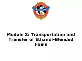 Module 3: Transportation and Transfer of Ethanol-Blended Fuels