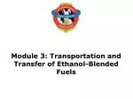 Module 3: Transportation and Transfer of Ethanol-Blended Fuels - slide 1