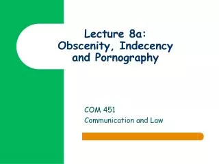 Lecture 8a: Obscenity, Indecency and Pornography
