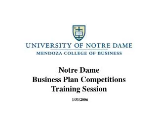 Notre Dame Business Plan Competitions Training Session 1/31/2006