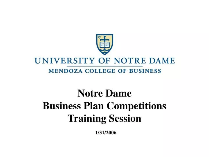 notre dame business plan competitions training session 1 31 2006