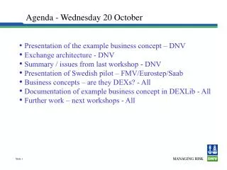 Presentation of the example business concept – DNV Exchange architecture - DNV Summary / issues from last workshop - D