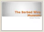 The Barbed Wire Museum - slide 1