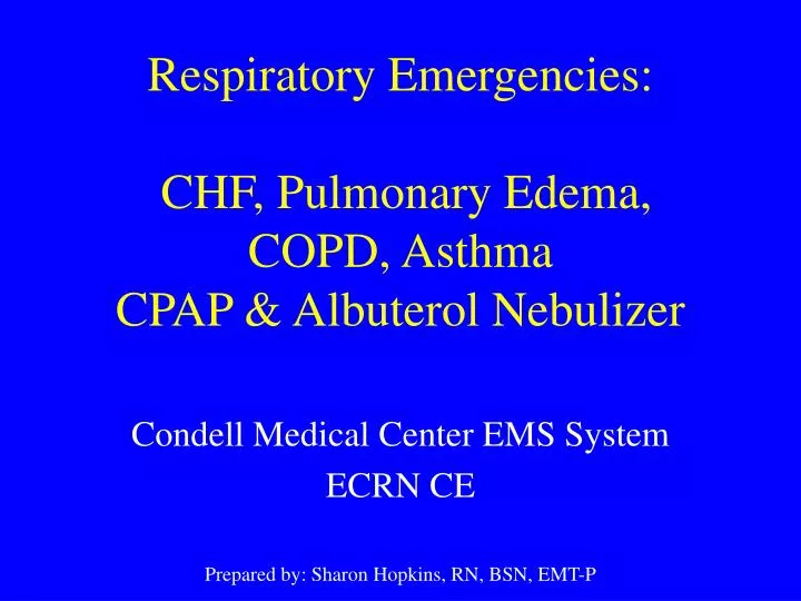 respiratory emergencies chf pulmonary edema copd asthma cpap albuterol nebulizer