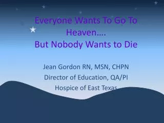 Everyone Wants To Go To Heaven…. But Nobody Wants to Die
