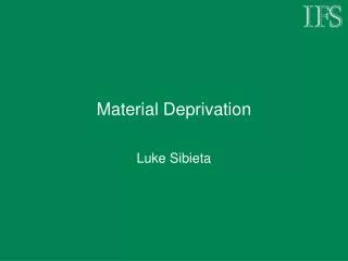 Material Deprivation