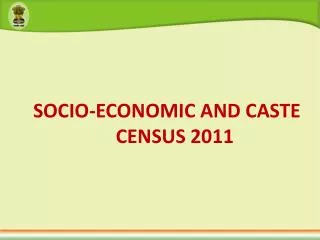 SOCIO-ECONOMIC AND CASTE CENSUS 2011