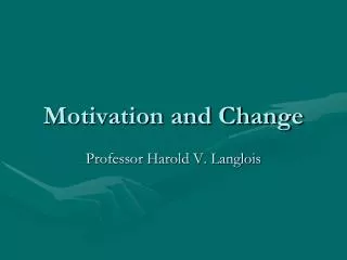 Motivation and Change