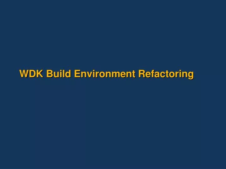 wdk build environment refactoring