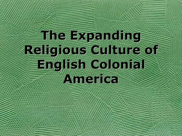 the expanding religious culture of english colonial america