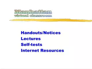 Handouts/Notices Lectures Self-tests Internet Resources