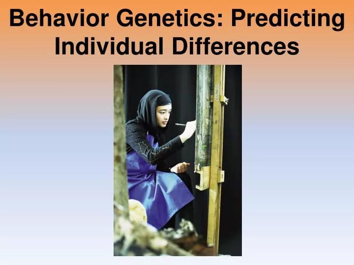 behavior genetics predicting individual differences