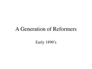 A Generation of Reformers