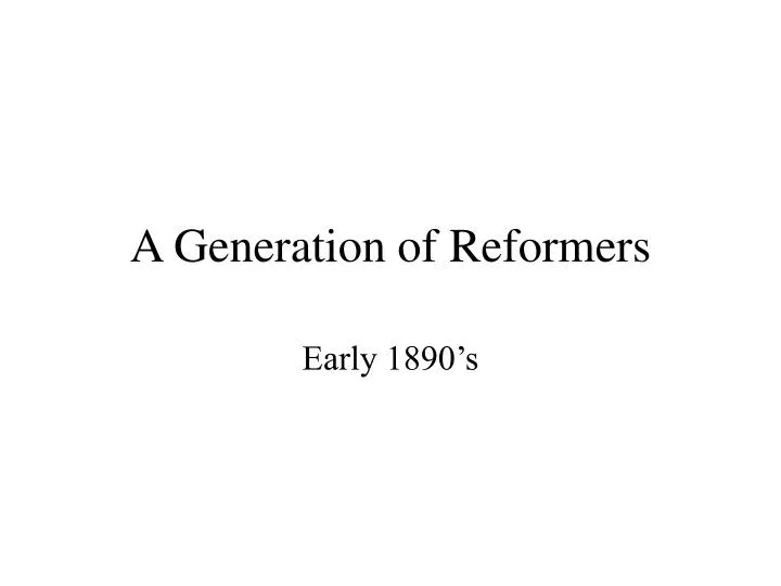 a generation of reformers
