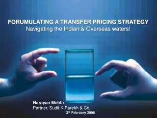 FORUMULATING A TRANSFER PRICING STRATEGY Navigating the Indian &amp; Overseas waters!