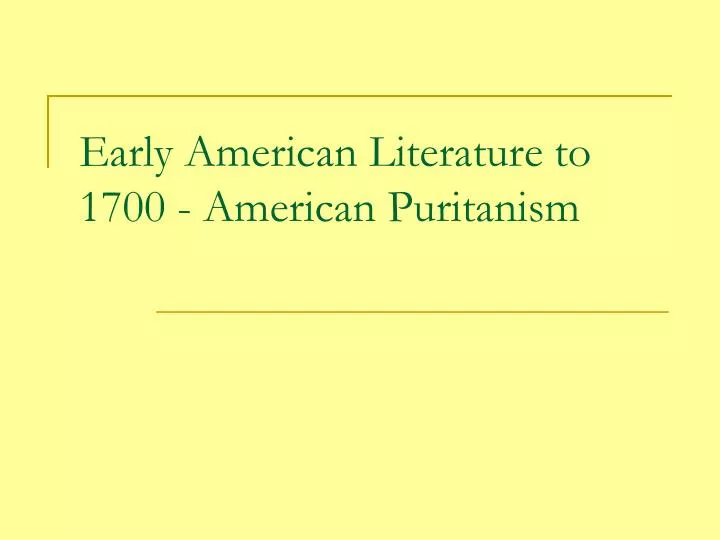 early american literature to 1700 american puritanism