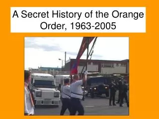 A Secret History of the Orange Order, 1963-2005