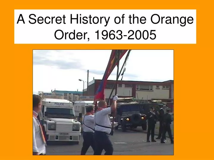 a secret history of the orange order 1963 2005