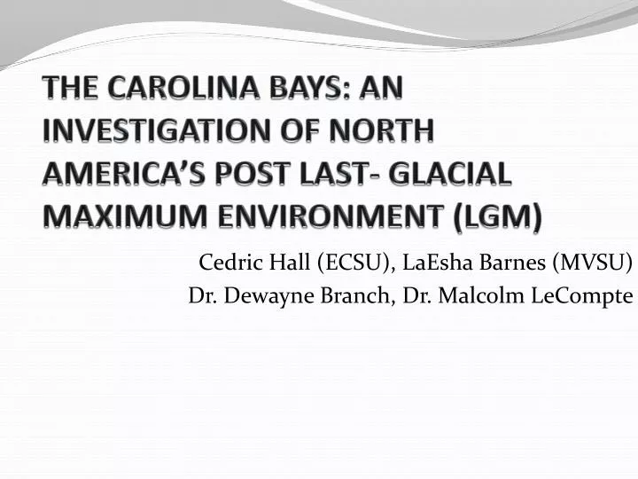 the carolina bays an investigation of north america s post last glacial maximum environment lgm