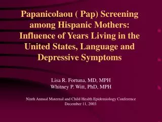 Papanicolaou ( Pap) Screening among Hispanic Mothers: Influence of Years Living in the United States, Language and Depre