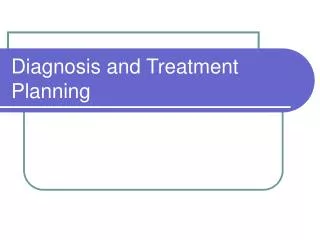 Diagnosis and Treatment Planning