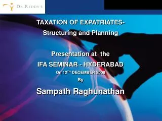 TAXATION OF EXPATRIATES- Structuring and Planning Presentation at the IFA SEMINAR - HYDERABAD On 12 TH DECEMBER 2008