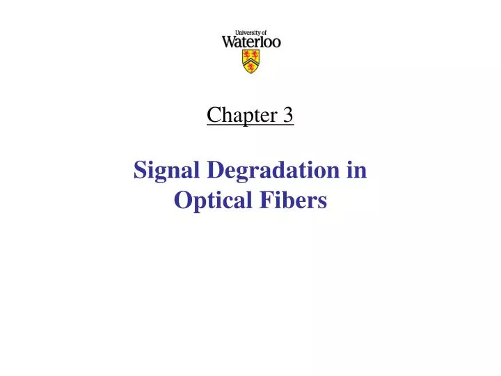 chapter 3 signal degradation in optical fibers