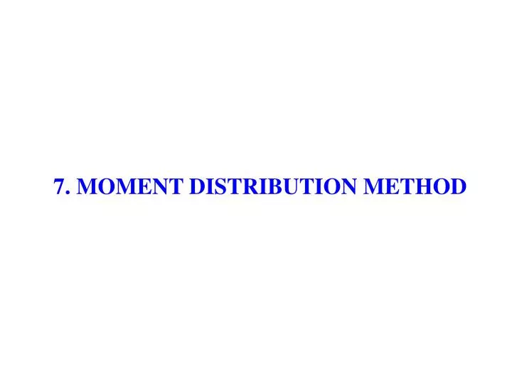 7 moment distribution method