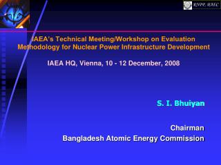 IAEA’s Technical Meeting/Workshop on Evaluation Methodology for Nuclear Power Infrastructure Development IAEA HQ, Vienna