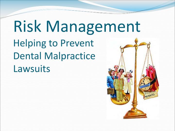risk management helping to prevent dental malpractice lawsuits