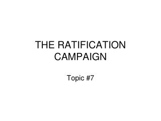 THE RATIFICATION CAMPAIGN