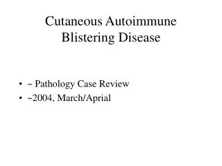 Cutaneous Autoimmune Blistering Disease
