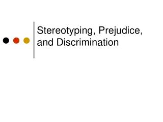 Stereotyping, Prejudice, and Discrimination