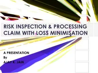 RISK INSPECTION &amp; PROCESSING CLAIM WITH LOSS MINIMISATION