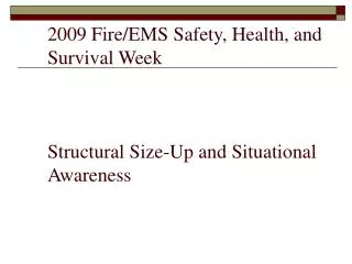 2009 Fire/EMS Safety, Health, and Survival Week Structural Size-Up and Situational Awareness