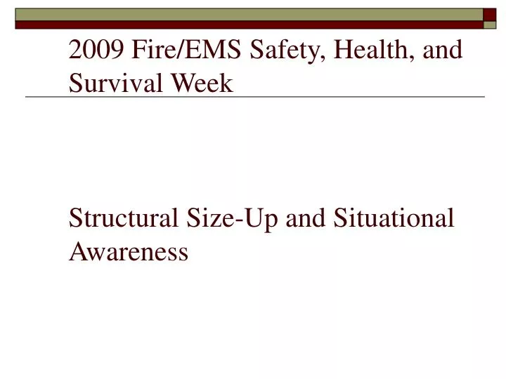 2009 fire ems safety health and survival week structural size up and situational awareness