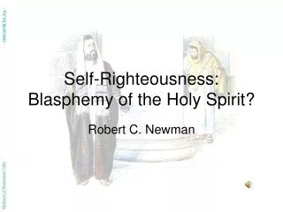 Self-Righteousness: Blasphemy of the Holy Spirit?