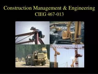 Construction Management &amp; Engineering CIEG 467-013