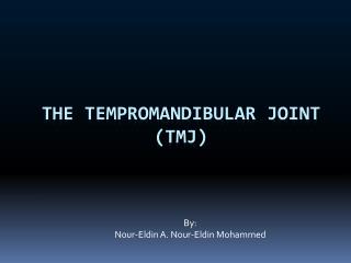 The Tempromandibular Joint (TMJ)