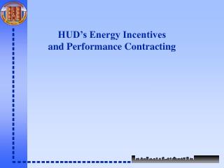 HUD’s Energy Incentives and Performance Contracting
