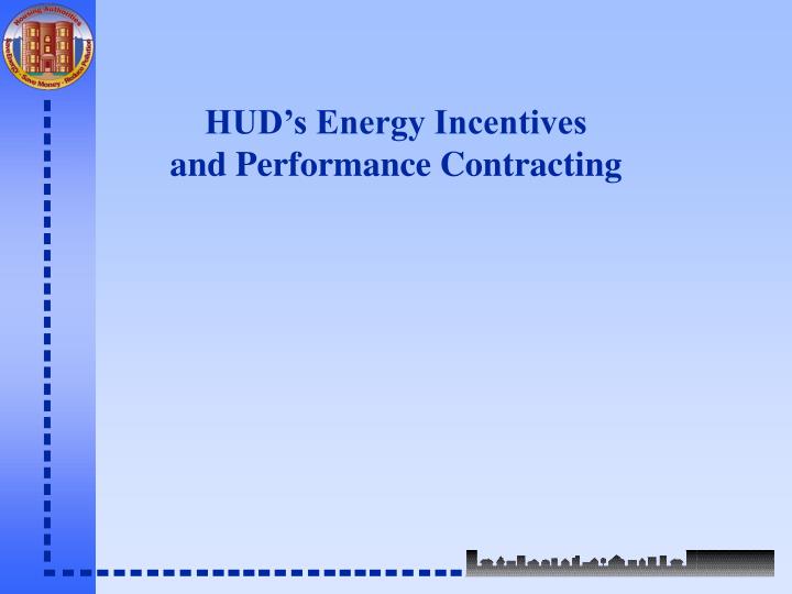 hud s energy incentives and performance contracting