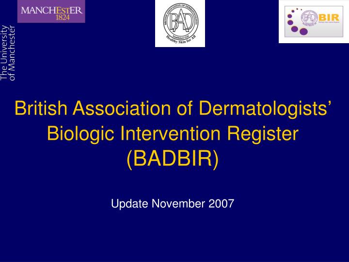 british association of dermatologists biologic intervention register badbir update november 2007
