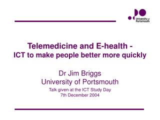 Telemedicine and E-health - ICT to make people better more quickly