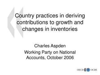 Country practices in deriving contributions to growth and changes in inventories