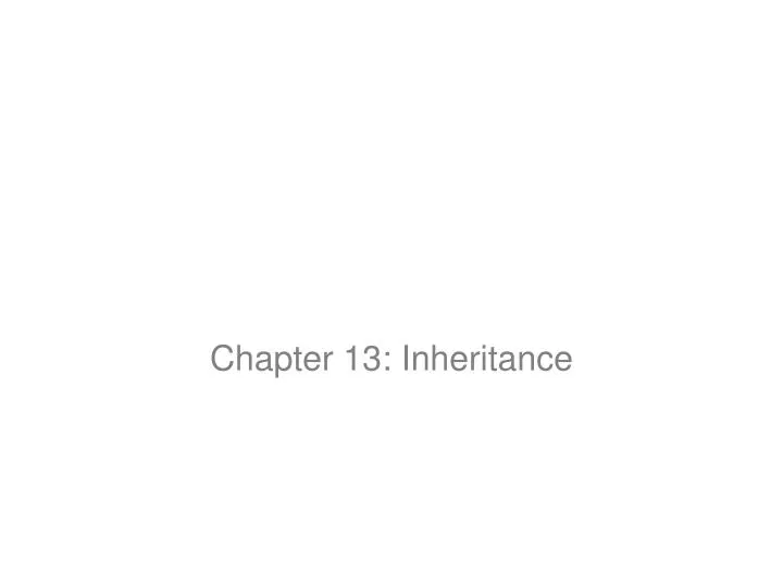 chapter 13 inheritance