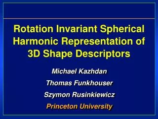 Rotation Invariant Spherical Harmonic Representation of 3D Shape Descriptors