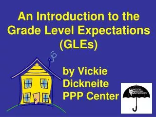 An Introduction to the Grade Level Expectations (GLEs)